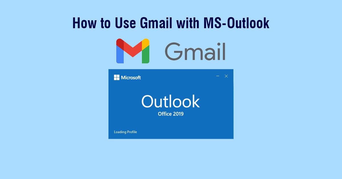 How to use Gmail with Ms-Outlook?