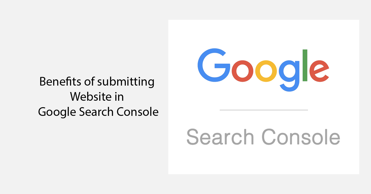 Benefits of Submitting Website in Google Search Console